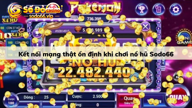 Kết nối mạng thật ổn định khi chơi tại Sodo66